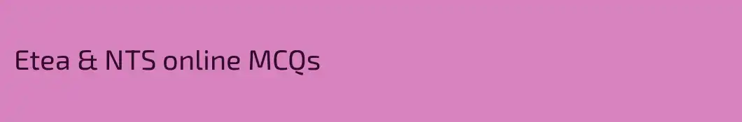 Etea & NTS online MCQs